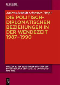 Quellen zu den Beziehungen zwischen der Bundesrepublik Deutschland und Ungarn 1949–1990 / Die politisch-diplomatischen Beziehungen in der Wendezeit 1987–1990