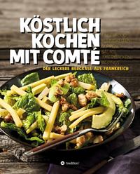 KÖSTLICH KOCHEN MIT COMTÉ