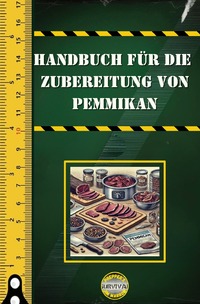 Survival / Handbuch für die Zubereitung von Pemmikan