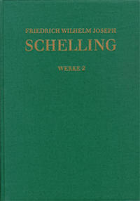 Friedrich Wilhelm Joseph Schelling: Historisch-kritische Ausgabe / Reihe I: Werke. Band 2