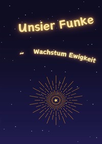 Unsier Funke ~ Wachstum Ewigkeit