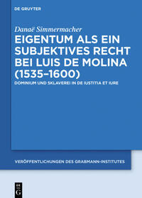 Eigentum als ein subjektives Recht bei Luis de Molina (1535–1600)