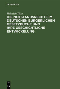 Die Notstandsrechte im deutschen bürgerlichen Gesetzbuche und ihre geschichtliche Entwickelung