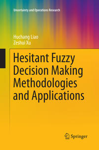 Hesitant Fuzzy Decision Making Methodologies and Applications