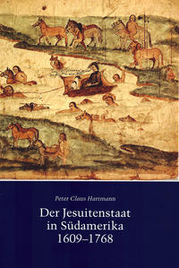 Der Jesuitenstaat in Südamerika 1609-1768