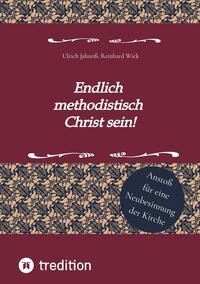 Endlich methodistisch Christ sein!