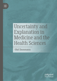 Uncertainty and Explanation in Medicine and the Health Sciences