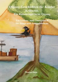 Qigong-Geschichten für Kinder. Kräfuzius. Ein Rabenvogel lernt Qigong