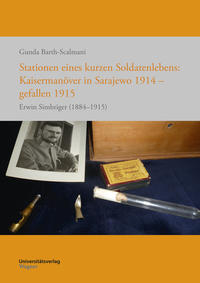 Stationen eines kurzen Soldatenlebens: Kaisermanöver in Sarajewo 1914 - gefallen 1915