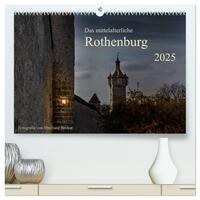 Das mittelalterliche Rothenburg (hochwertiger Premium Wandkalender 2025 DIN A2 quer), Kunstdruck in Hochglanz