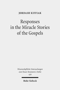 Responses in the Miracle Stories of the Gospels