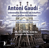 Antoni Gaudi – unbewußte Antriebe im Schaffen eines großen Architekten