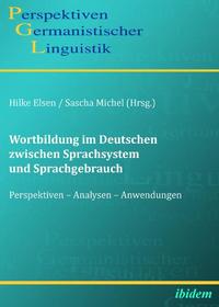 Wortbildung im Deutschen zwischen Sprachsystem und Sprachgebrauch