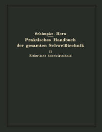 Praktisches Handbuch der gesamten Schweißtechnik