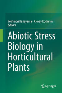 Abiotic Stress Biology in Horticultural Plants