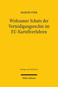 Wirksamer Schutz der Verteidigungsrechte im EU-Kartellverfahren