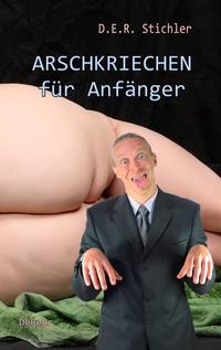 ARSCHKRIECHEN für Anfänger