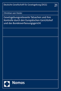 Gesetzgebungsrelevante Tatsachen und ihre Kontrolle durch den Europäischen Gerichtshof und das Bundesverfassungsgericht