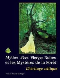 Mythes, fées, vierges noires et les mystères de la forêt