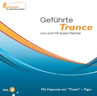 Geführte Trance Vol. 4 - Mit Hypnose zur Traumfigur