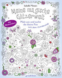 Meine magische Glitzerwelt - Male aus und suche die kleine Fee mit dem Zauberstab