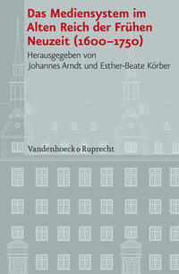 Das Mediensystem im Alten Reich der Frühen Neuzeit 1600–1750