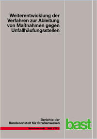 Weiterentwicklung der Verfahren zur Ableitung von Maßnahmen gegen Unfallhäufungsstellen