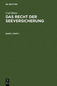 Carl Ritter: Das Recht der Seeversicherung / Carl Ritter: Das Recht der Seeversicherung. Band 1