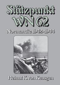 Stützpunkt WN 62 – Normandie 1942-1944