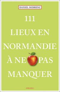 111 Lieux en Normandie à ne pas manquer