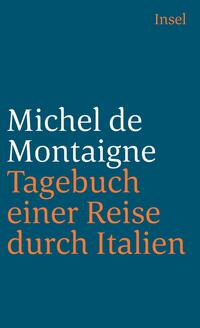 Tagebuch einer Reise durch Italien, die Schweiz und Deutschland in den Jahren 1580 und 1581