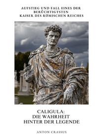 Caligula: Die Wahrheit hinter der Legende