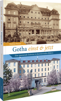 Gotha einst und jetzt