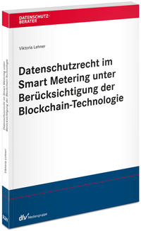 Datenschutzrecht im Smart Metering unter Berücksichtigung der Blockchain-Technologie