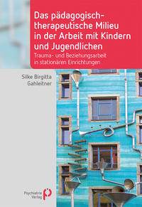 Das pädagogisch-therapeutische Milieu in der Arbeit mit Kindern und Jugendlichen