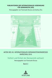 Akten des XII. Internationalen Germanistenkongresses Warschau 2010- Vielheit und Einheit der Germanistik weltweit