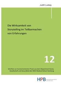 Schriften zur kunstorientierten Praxis aus dem Department Kunst,... / Die Wirksamkeit von Storytelling im Teilbarmachen von Erfahrungen