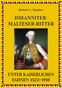 Johanniter- und Malteserritter unter kaiserlichen Fahnen 1530–1918