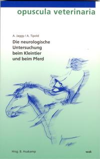 Die neurologische Untersuchung beim Kleintier und beim Pferd