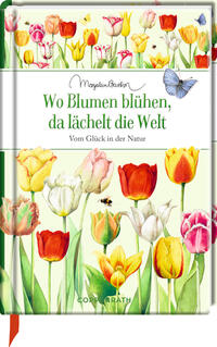 Wo Blumen blühen, da lächelt die Welt