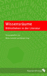 Wissensräume. Bibliotheken in der Literatur