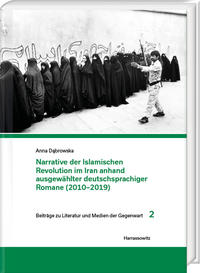 Narrative der Islamischen Revolution im Iran anhand ausgewählter deutschsprachiger Romane (2010–2019)