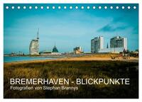 Bremerhaven - Blickpunkte (Tischkalender 2025 DIN A5 quer), CALVENDO Monatskalender