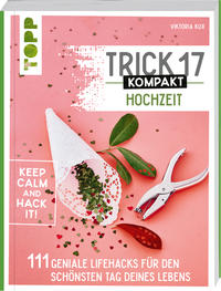 Trick 17 kompakt - Hochzeit. Perfekt für die gestresste Braut oder den aufgeregten Bräutigam