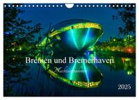 Bremen und Bremerhaven - Nachtaufnahmen (Wandkalender 2025 DIN A4 quer), CALVENDO Monatskalender