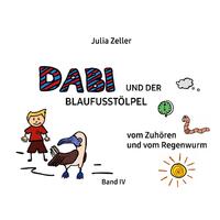 Dabi und der Blaufusstölpel - vom Zuhören und vom Regenwurm - Band IV