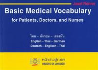 Wörterbuch des medizinischen Grundwortschatzes für Patienten, Ärzte und Krankenpflegeberufe in Deutsch, English und Thai