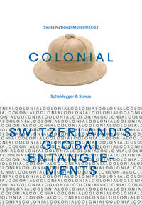 colonial – Switzerland’s Global Entanglements