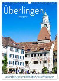 Von Überlingen zur Basilika Birnau nach Hödingen (Wandkalender 2025 DIN A3 hoch), CALVENDO Monatskalender