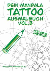 Dein Mandala Tattoo Ausmalbuch Vol.3